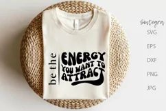 Be The Energy You Want To Attract SVG PNG Product Image 3