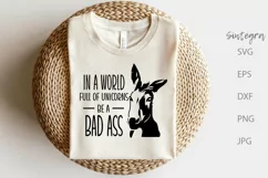 In A World Full Of Unicorns Be A Bad Ass Funny SVG Product Image 3