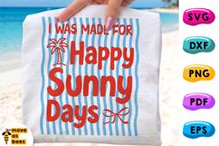 I Was Made For Happy Summer Days SVG, PNG, Vacations Shirt Product Image 1