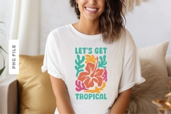 Lets Get Tropical Summer Sublimation T-shirt Design Product Image 1