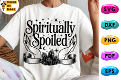Spiritually Spoiled Svg, Png, Celestial, Sacred Energy Shirt Product Image 1