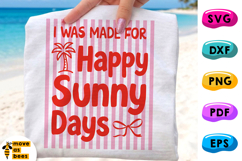 I Was Made For Happy Summer Days SVG, PNG, Vacations Shirt Product Image 1