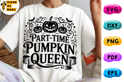 Part Time Pumpkin Queen Svg, Png,Girl, Woman Halloween Shirt Product Image 1