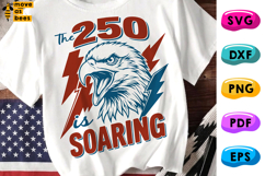The 250 Is Soaring SVG, PNG America ,Bald Eagle, 4th Of July Product Image 1