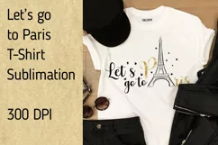 Let's go to Paris PNG, T-Shirt Sublimation. Product Image 1