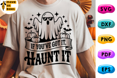 If You&#039;ve Got It Haunt It Svg, Png, Ghost, Halloween Shirt Product Image 1