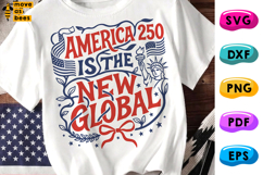 America Is The New Global PNG, SVG, 250 Years, July 4th Svg Product Image 1
