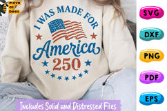 I Was Made For America 250 SVG, PNG, Independence Day Shirt Product Image 1