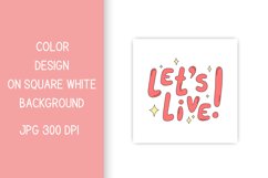 Let&#039;s Live Inspirational Phrase SVG | PNG Sublimation Product Image 5