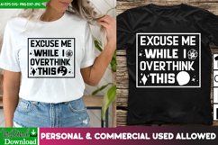 Excuse Me While I Overthink This,Funny Sarcastic SVG Design Product Image 1