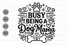 Busy Being A Dog Mama Svg, Dog Mom Svg, Funny Dog Lover Svg. Product Image 1