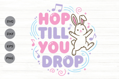 Hop Till You Drop Svg, Easter Bunny Svg, Funny Easter Svg. Product Image 1