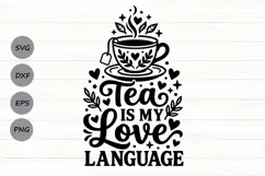 Tea Is My Love Language Svg, Tea Lover Svg, Tea Time Svg. Product Image 1