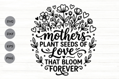 Mothers Plant The Seeds Of Love Svg, Wildflowers mom Svg. Product Image 1