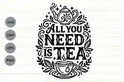 All You Need Is Tea Svg, Tea Lover Svg, Tea Time Svg. Product Image 1