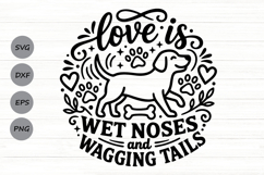 Love Is Wet Noses And Wagging Tails Svg, Funny Dog Mom Svg. Product Image 1