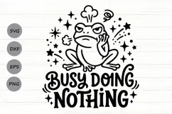 Busy Doing Nothing Svg, Funny Sarcastic Svg, Funny Frog Svg. Product Image 1