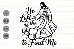 He Left The 99 To Find Me Svg, Bible Verse Svg, Jesus Svg. Product Image 1