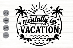 Mentally On Vacation Svg, Summer Vacation Svg, Beach Svg. Product Image 1