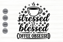 Stressed Blessed Coffee Obsessed Svg, Coffee Lover Svg. Product Image 1