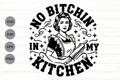No Bitchin’ In My Kitchen Svg, Funny Kitchen Sign Svg. Product Image 1