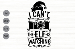 I Can’t The Elf Is Watching Svg, Funny Christmas Elf Svg. Product Image 1