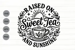 Raised On Sweet Tea And Sunshine Svg, Tea Lover Svg. Product Image 1