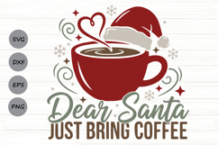 Dear Santa Just Bring Coffee Svg, Christmas Coffee Lover Svg Product Image 1