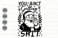 You Ain't Getting Shit Svg, Funny Christmas Santa Svg. Product Image 1