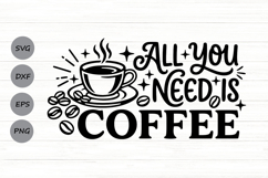 All You Need Is Coffee Svg, Coffee Lover Svg, Coffee Mug Svg Product Image 1