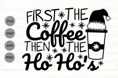 First The Coffee Then The Ho Ho's Svg, Christmas Coffee Svg. Product Image 1