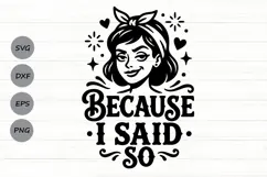 Because I Said So Svg, Mom life Svg, Sassy Mom Svg. Product Image 1