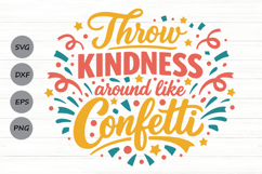 Throw Kindness Around Like Confetti Svg, Be Kind Svg. Product Image 1