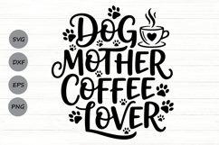 Dog Mother Coffee Lover Svg, Dog Mom Svg, Dog Coffee Mug Svg Product Image 1