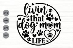 Livin' That Dog Mom Life Svg, Dog Lover Svg, Dog Mom Svg. Product Image 1