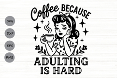 Coffee Because Adulting Is Hard Svg, Caffeinated Mom Svg. Product Image 1
