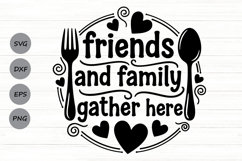 Friends And Family Gather Here svg, Farmhouse Kitchen Svg. Product Image 1