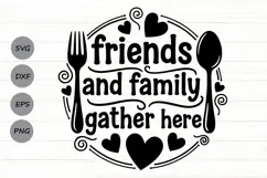 Friends And Family Gather Here svg, Farmhouse Kitchen Svg. Product Image 1
