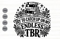 Try To Catch Up On My Endless Tbr Svg, Book Lover Svg. Product Image 1