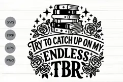Try To Catch Up On My Endless Tbr Svg, Book Lover Svg. Product Image 1