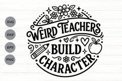 Weird Teachers Build Character Svg, Funny Teacher Svg. Product Image 1