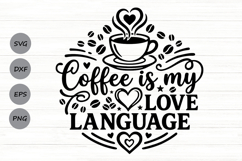 Coffee Is My Love Language Svg, Coffee Lover Svg, Coffee Svg Product Image 1