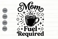 Mom Fuel Required Svg, Coffee Mom Svg, Tired Mom Svg. Product Image 1