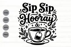Sip Sip Hooray Svg, Tea Lover Svg, Tea Time Svg, Tea Cup Svg Product Image 1