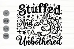 Stuffed And Unbothered Svg, Turkey Day Svg, Funny Turkey Svg Product Image 1