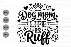 Dog Mom Life Is Ruff Svg, Dog Mom Svg, Funny Dog Lover Svg. Product Image 1