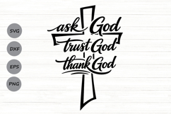 Ask God Trust God Thank God Svg, Christian Jesus Svg. Product Image 1