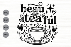 Beau Tea Ful Svg, Tea Lover Svg, Tea Time Svg, Tea Cup Svg. Product Image 1