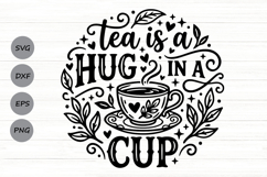 Tea Is A Hug In A Mug Svg, Tea Lover Svg, Tea Time Svg. Product Image 1