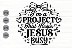 I'm Project That Keeps Jesus Busy Svg, Funny Christian Svg. Product Image 1